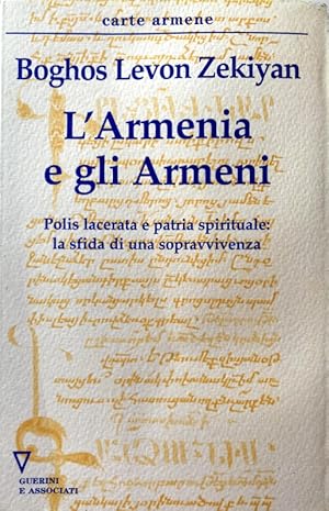 L'ARMENIA E GLI ARMENI. POLIS LACERATA E PATRIA SPIRITUALE LA SFIDA DI UNA SOPRAVVIVENZA