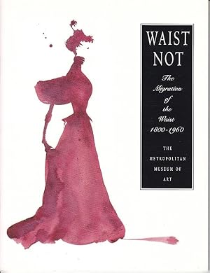 Seller image for Waist Not. The Migration of the Waist 1800 - 1960 for sale by Monroe Bridge Books, MABA Member