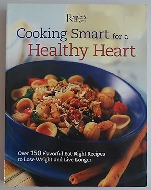 Seller image for Cooking Smart for a Healthy Heart: 150 Flavorful Eat-Right Recipes to Lose Weight and Live Longer for sale by Sklubooks, LLC