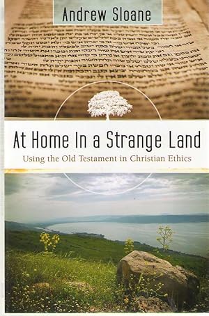 Seller image for At Home in a Strange Land Using the Old Testament in Christian Ethics for sale by Dan Glaeser Books