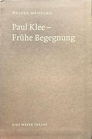 Bild des Verkufers fr Walter Mehring. Paul Klee - Frhe Begegnung (- Und Das Ist Der Fisch Des Columbus) zum Verkauf von Stefan Schuelke Fine Books
