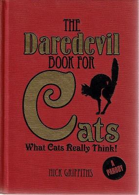 Imagen del vendedor de The Daredevil Book For Cats: What Cats Really Think a la venta por Marlowes Books and Music