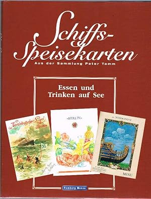 Schiffsspeisekarten aus der Sammlung Peter Tamm : Essen und Trinken auf See. Wissenschaftliches I...