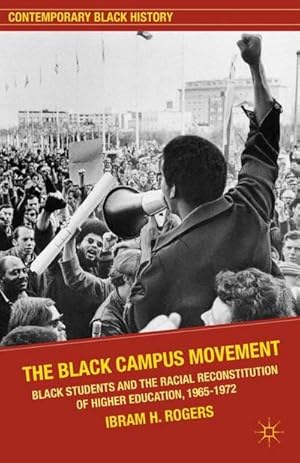 Seller image for The Black Campus Movement : Black Students and the Racial Reconstitution of Higher Education, 19651972 for sale by AHA-BUCH GmbH