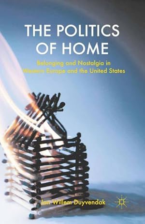 Seller image for The Politics of Home : Belonging and Nostalgia in Europe and the United States for sale by AHA-BUCH GmbH