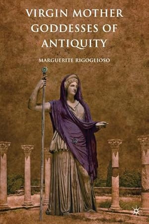 Imagen del vendedor de Virgin Mother Goddesses of Antiquity a la venta por AHA-BUCH GmbH