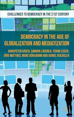 Bild des Verkufers fr Democracy in the Age of Globalization and Mediatization zum Verkauf von AHA-BUCH GmbH