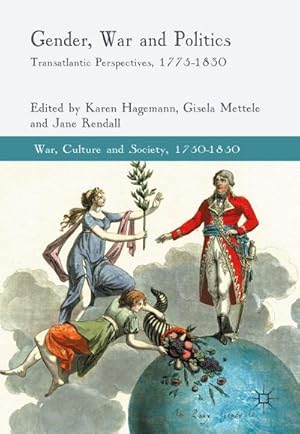 Immagine del venditore per Gender, War and Politics : Transatlantic Perspectives, 1775-1830 venduto da AHA-BUCH GmbH