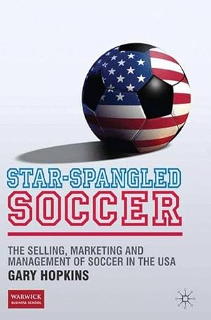 Image du vendeur pour Star-Spangled Soccer : The Selling, Marketing and Management of Soccer in the USA mis en vente par AHA-BUCH GmbH