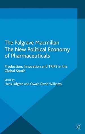 Image du vendeur pour The New Political Economy of Pharmaceuticals : Production, Innovation and TRIPS in the Global South mis en vente par AHA-BUCH GmbH