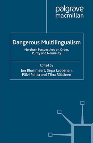 Immagine del venditore per Dangerous Multilingualism : Northern Perspectives on Order, Purity and Normality venduto da AHA-BUCH GmbH