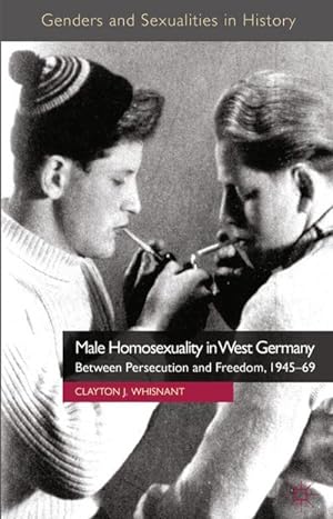 Bild des Verkufers fr Male Homosexuality in West Germany : Between Persecution and Freedom, 1945-69 zum Verkauf von AHA-BUCH GmbH