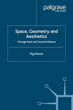 Seller image for Space, Geometry and Aesthetics : Through Kant and Towards Deleuze for sale by AHA-BUCH GmbH