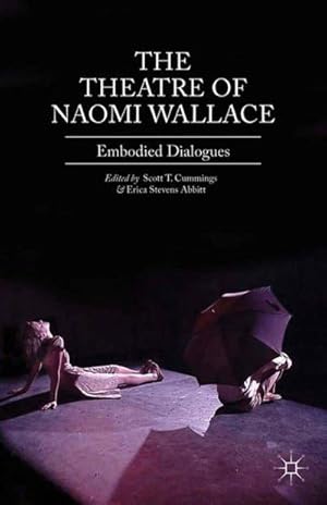 Imagen del vendedor de The Theatre of Naomi Wallace : Embodied Dialogues a la venta por AHA-BUCH GmbH