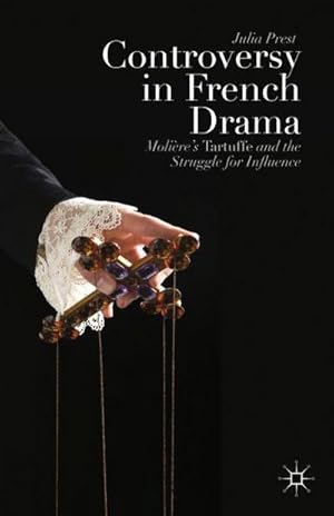 Seller image for Controversy in French Drama : Molires Tartuffe and the Struggle for Influence for sale by AHA-BUCH GmbH