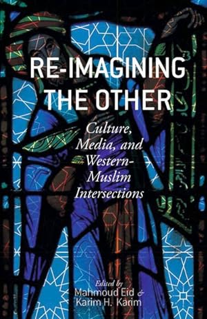 Seller image for Re-Imagining the Other : Culture, Media, and Western-Muslim Intersections for sale by AHA-BUCH GmbH