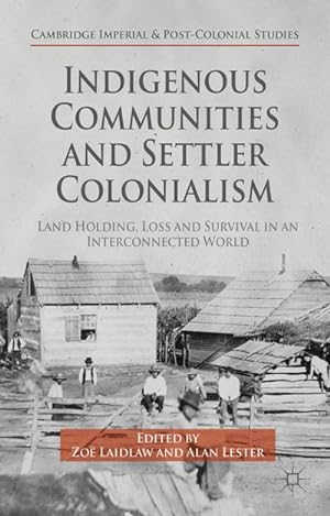 Seller image for Indigenous Communities and Settler Colonialism : Land Holding, Loss and Survival in an Interconnected World for sale by AHA-BUCH GmbH
