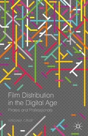 Bild des Verkufers fr Film Distribution in the Digital Age : Pirates and Professionals zum Verkauf von AHA-BUCH GmbH