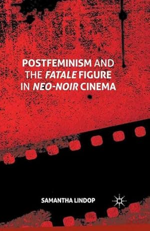 Image du vendeur pour Postfeminism and the Fatale Figure in Neo-Noir Cinema mis en vente par AHA-BUCH GmbH