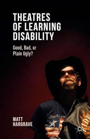 Seller image for Theatres of Learning Disability : Good, Bad, or Plain Ugly? for sale by AHA-BUCH GmbH