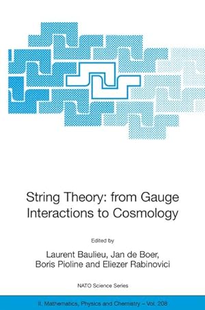 Seller image for String Theory: From Gauge Interactions to Cosmology : Proceedings of the NATO Advanced Study Institute on String Theory: From Gauge Interactions to Cosmology, Cargse, France, from 7 to 19 June 2004 for sale by AHA-BUCH GmbH