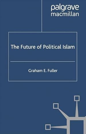 Imagen del vendedor de The Future of Political Islam a la venta por AHA-BUCH GmbH