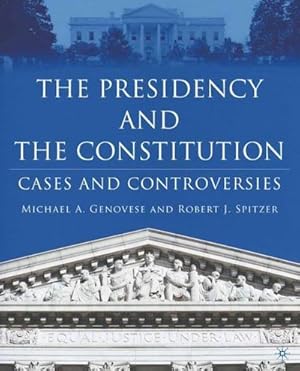 Seller image for The Presidency and the Constitution : Cases and Controversies for sale by AHA-BUCH GmbH