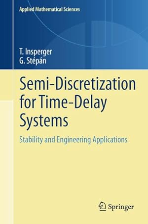 Bild des Verkufers fr Semi-Discretization for Time-Delay Systems : Stability and Engineering Applications zum Verkauf von AHA-BUCH GmbH