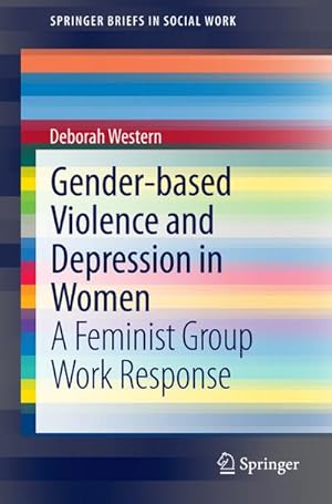 Seller image for Gender-based Violence and Depression in Women : A Feminist Group Work Response for sale by AHA-BUCH GmbH
