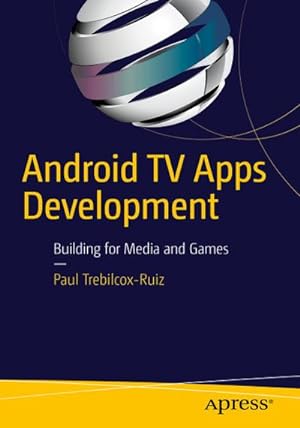 Seller image for Android TV Apps Development : Building for Media and Games for sale by AHA-BUCH GmbH