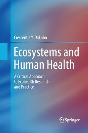 Seller image for Ecosystems and Human Health : A Critical Approach to Ecohealth Research and Practice for sale by AHA-BUCH GmbH