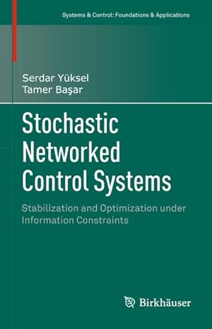 Seller image for Stochastic Networked Control Systems : Stabilization and Optimization under Information Constraints for sale by AHA-BUCH GmbH