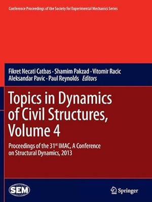 Imagen del vendedor de Topics in Dynamics of Civil Structures, Volume 4 : Proceedings of the 31st IMAC, A Conference on Structural Dynamics, 2013 a la venta por AHA-BUCH GmbH