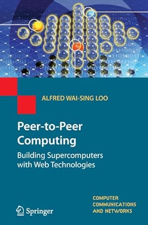 Seller image for Peer-to-Peer Computing : Building Supercomputers with Web Technologies for sale by AHA-BUCH GmbH