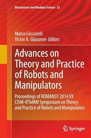 Bild des Verkufers fr Advances on Theory and Practice of Robots and Manipulators : Proceedings of Romansy 2014 XX CISM-IFToMM Symposium on Theory and Practice of Robots and Manipulators zum Verkauf von AHA-BUCH GmbH