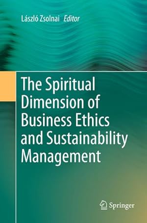 Bild des Verkufers fr The Spiritual Dimension of Business Ethics and Sustainability Management zum Verkauf von AHA-BUCH GmbH
