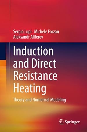 Bild des Verkufers fr Induction and Direct Resistance Heating : Theory and Numerical Modeling zum Verkauf von AHA-BUCH GmbH