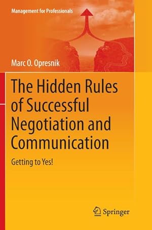 Bild des Verkufers fr The Hidden Rules of Successful Negotiation and Communication : Getting to Yes! zum Verkauf von AHA-BUCH GmbH