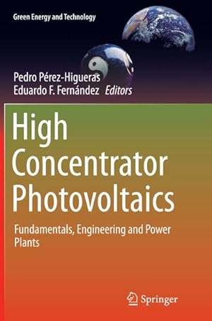 Bild des Verkufers fr High Concentrator Photovoltaics : Fundamentals, Engineering and Power Plants zum Verkauf von AHA-BUCH GmbH