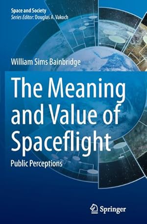 Bild des Verkufers fr The Meaning and Value of Spaceflight : Public Perceptions zum Verkauf von AHA-BUCH GmbH