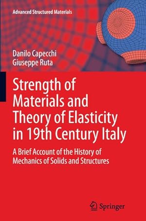 Bild des Verkufers fr Strength of Materials and Theory of Elasticity in 19th Century Italy : A Brief Account of the History of Mechanics of Solids and Structures zum Verkauf von AHA-BUCH GmbH