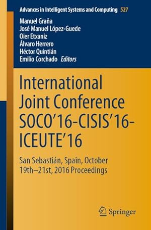Immagine del venditore per International Joint Conference SOCO16-CISIS16-ICEUTE16 : San Sebastin, Spain, October 19th-21st, 2016 Proceedings venduto da AHA-BUCH GmbH