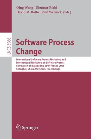Bild des Verkufers fr Software Process Change : International Software Process Workshop and International Workshop on Software Process Simulation and Modeling, SPW/ProSim 2006, Shanghai, China, May 20-21, 2006, Proceedings zum Verkauf von AHA-BUCH GmbH