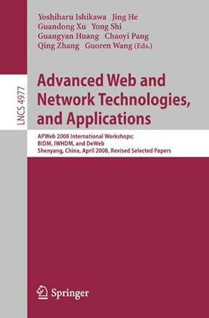 Bild des Verkufers fr Advanced Web and Network Technologies, and Applications : APWeb 2008 International Workshops: BIDM, IWHDM, and DeWeb Shenyang, China, April 26-28, 2008, Shenyang, China Revised Papers zum Verkauf von AHA-BUCH GmbH