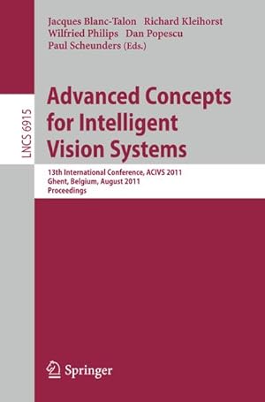 Bild des Verkufers fr Advanced Concepts for Intelligent Vision Systems : 13th International Conference, ACIVS 2011, Ghent, Belgium, August 22-25, 2011, Proceedings zum Verkauf von AHA-BUCH GmbH