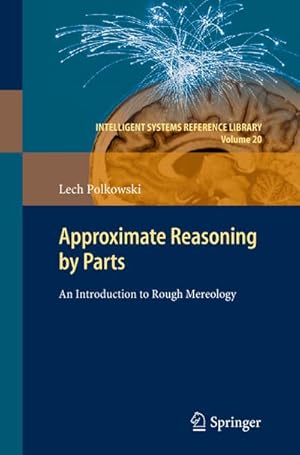 Bild des Verkufers fr Approximate Reasoning by Parts : An Introduction to Rough Mereology zum Verkauf von AHA-BUCH GmbH
