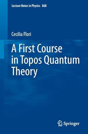 Bild des Verkufers fr A First Course in Topos Quantum Theory zum Verkauf von AHA-BUCH GmbH