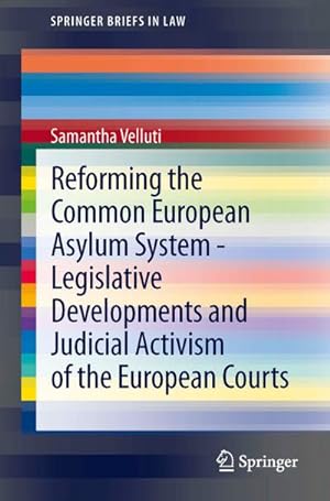 Seller image for Reforming the Common European Asylum System  Legislative developments and judicial activism of the European Courts for sale by AHA-BUCH GmbH