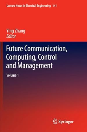 Bild des Verkufers fr Future Communication, Computing, Control and Management : Volume 1 zum Verkauf von AHA-BUCH GmbH