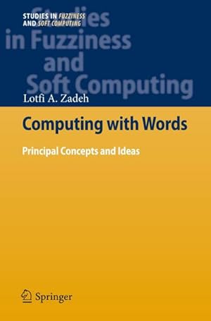 Bild des Verkufers fr Computing with Words : Principal Concepts and Ideas zum Verkauf von AHA-BUCH GmbH